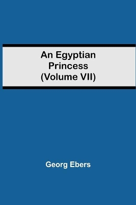 An Egyptian Princess (Volume VII) book