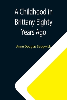 A Childhood in Brittany Eighty Years Ago book