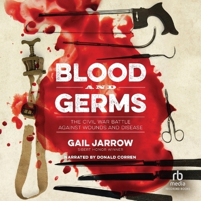 Blood and Germs: The Civil War Battle Against Wounds and Disease book