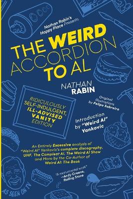 The Weird Accordion to Al: Ridiculously Self-Indulgent, Ill-Advised Vanity Edition book