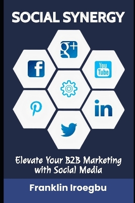 Social Synergy: Elevate Your B2B Marketing with Social Media book