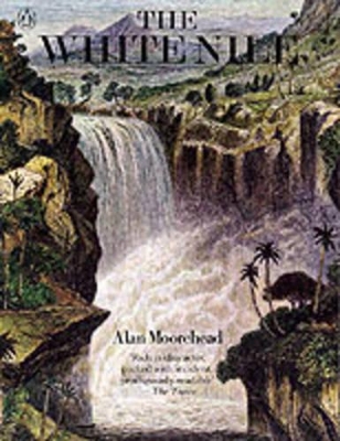 The The White Nile by Alan Moorehead