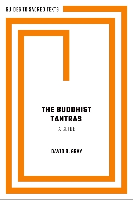The Buddhist Tantras: A Guide by David B. Gray