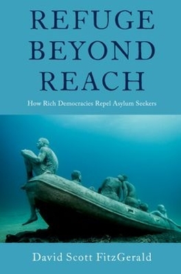 Refuge beyond Reach: How Rich Democracies Repel Asylum Seekers book