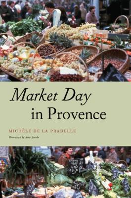 Market Day in Provence by Michele de La Pradelle