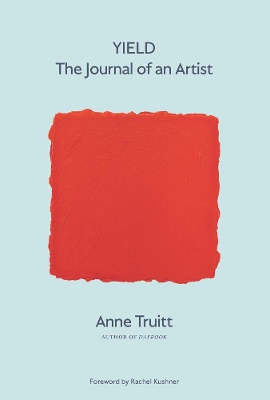 Yield: The Journal of an Artist by Anne Truitt