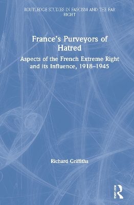 France’s Purveyors of Hatred: Aspects of the French Extreme Right and its Influence, 1918–1945 book