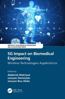 5G Impact on Biomedical Engineering: Wireless Technologies Applications by Abdallah Makhoul