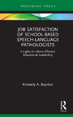 Job Satisfaction of School-Based Speech-Language Pathologists: Insights to Inform Effective Educational Leadership book