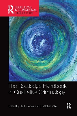 The The Routledge Handbook of Qualitative Criminology by Heith Copes