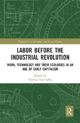 Labor Before the Industrial Revolution: Work, Technology and their Ecologies in an Age of Early Capitalism book