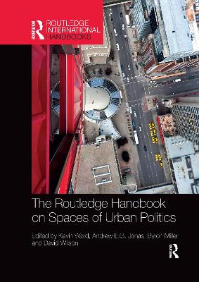 The The Routledge Handbook on Spaces of Urban Politics by Kevin Ward