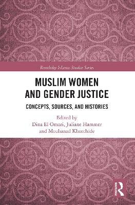 Muslim Women and Gender Justice: Concepts, Sources, and Histories book