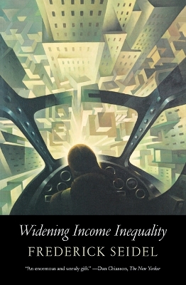 Widening Income Inequality by Frederick Seidel