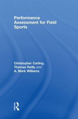 Performance Assessment for Field Sports by Christopher Carling