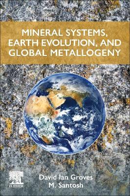 Mineral Systems, Earth Evolution, and Global Metallogeny book