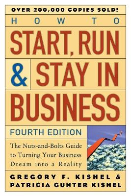 How to Start, Run, and Stay in Business by Gregory F. Kishel