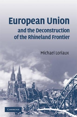 European Union and the Deconstruction of the Rhineland Frontier by Michael Loriaux