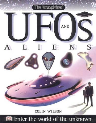 Unexplained: UFOs & Aliens by Colin Wilson