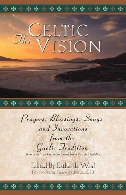 The Celtic Vision by Esther De Waal