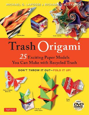 Trash Origami: 25 Paper Folding Projects Reusing Everyday Materials book