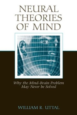 Neural Theories of Mind by William R. Uttal