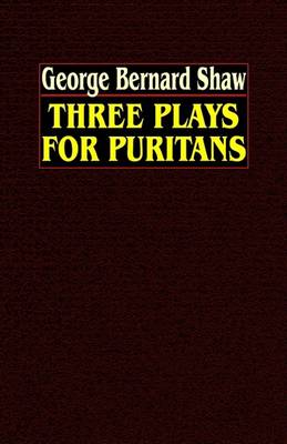 Three Plays for Puritans by George Bernard Shaw