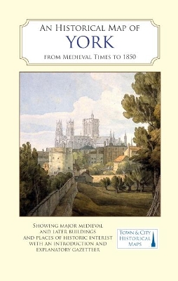 An Historical Map of York: From Medieval Times to 1850 book