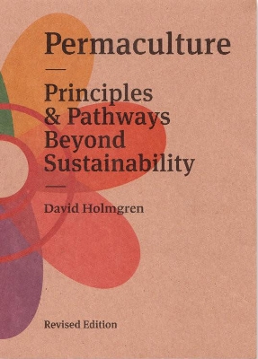 Permaculture:: Principles and Pathways Beyond Sustainablity: 2017 book