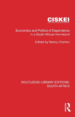Ciskei: Economics and Politics of Dependence in a South African Homeland book