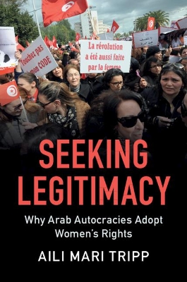 Seeking Legitimacy: Why Arab Autocracies Adopt Women's Rights book