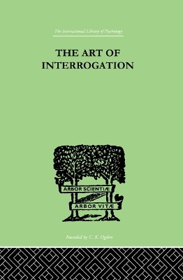 The Art Of Interrogation: Studies in the Principles of Mental Tests and Examinations by ER Hamilton