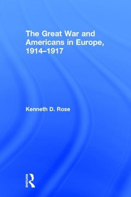 Great War and Americans in Europe, 1914-1917 book