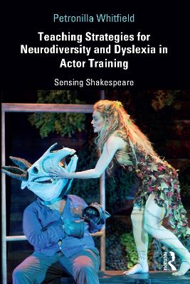Teaching Strategies for Neurodiversity and Dyslexia in Actor Training: Sensing Shakespeare book