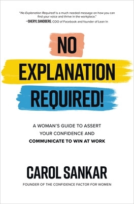 No Explanation Required!: A Woman's Guide to Assert Your Confidence and Communicate to Win at Work book