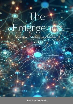 The Emergence: We Have a Communication Problem. Is Generative AI a Solution? book