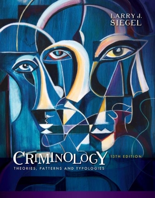 Criminology: Theories, Patterns and Typologies by Larry Siegel