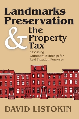 Landmarks Preservation and the Property Tax: Assessing Landmark Buildings for Real Taxation Purposes by David Listokin