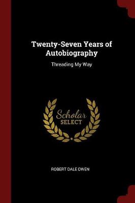 Twenty-Seven Years of Autobiography by Robert Dale Owen