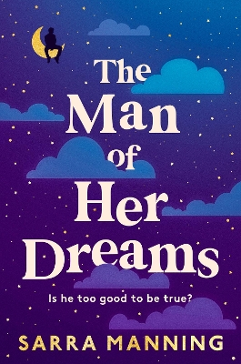 The Man of Her Dreams: the brilliant new rom-com from the author of London, With Love by Sarra Manning