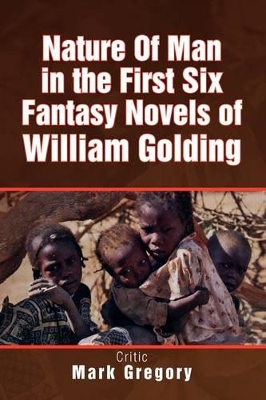 Nature of Man in the First Six Fantasy Novels of William Golding book