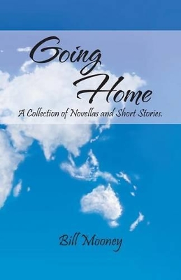 Going Home: A Collection of Novellas and Short Stories. book