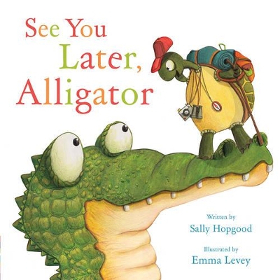 See You Later, Alligator by Sally Hopgood
