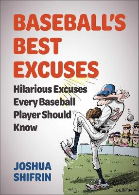 Baseball's Best Excuses: Hilarious Excuses Every Baseball Player Should Know book