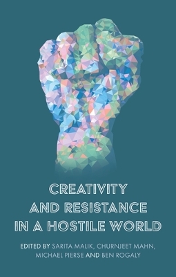 Creativity and Resistance in a Hostile World book