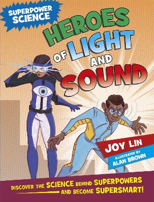 Superpower Science: Heroes of Light and Sound by Joy Lin
