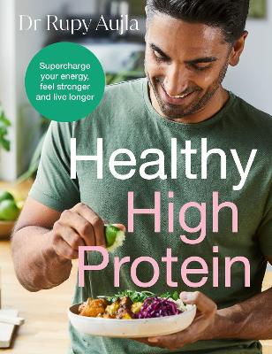 The Doctor’s Kitchen: Healthy High Protein: Supercharge your energy, feel stronger and live longer book