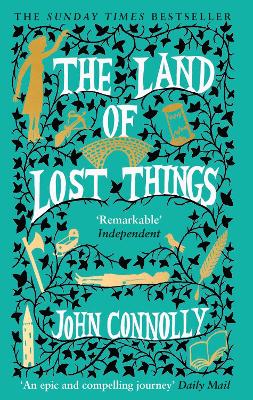 The Land of Lost Things: the Top Ten Bestseller and highly anticipated follow up to The Book of Lost Things by John Connolly