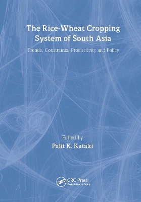 The Rice-Wheat Cropping System of South Asia by Palit Kataki