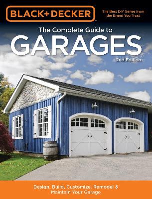 Black & Decker The Complete Guide to Garages 2nd Edition book